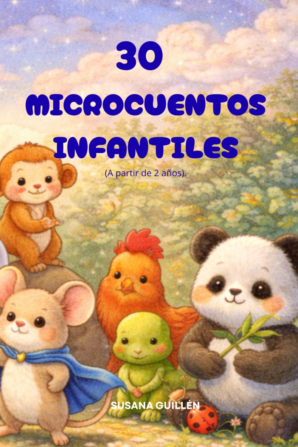 30 Microcuentos Infantiles: A partir de 2 años. (Cuentos con valores, de 2 a 6 años.)