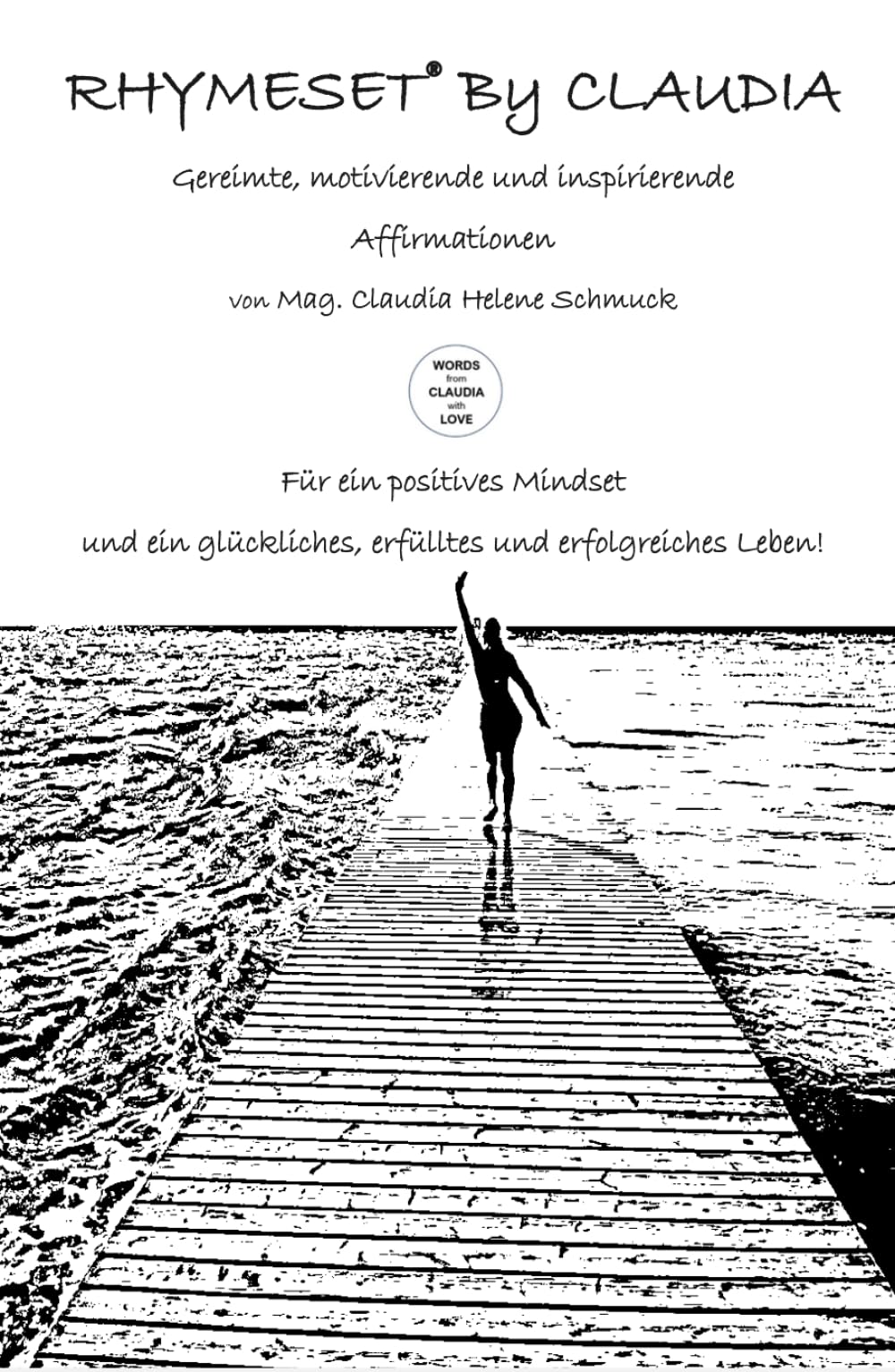 RHYMESET® BY CLAUDIA: Gereimte, motivierende und inspirierende Affirmationen von Mag. Claudia Schmuck – Für ein positives Mindset und ein glückliches, erfülltes und erfolgreiches Leben!