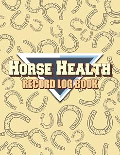 Horse Health Record Log Book: Horse Record Keeping Information, Vaccination & Farrier And Medication Record, Feeding, Medication Tracker & Veterinary ... cover design ( 8.5 x 11 Inches / 150 pages )