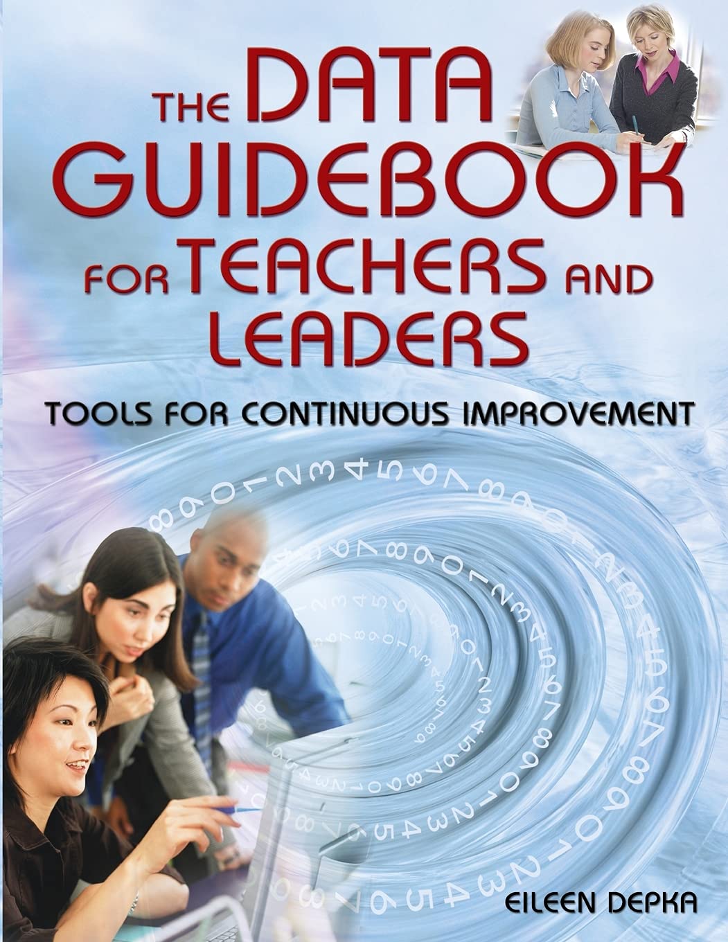 The Data Guidebook for Teachers and Leaders: Tools for Continuous Improvement