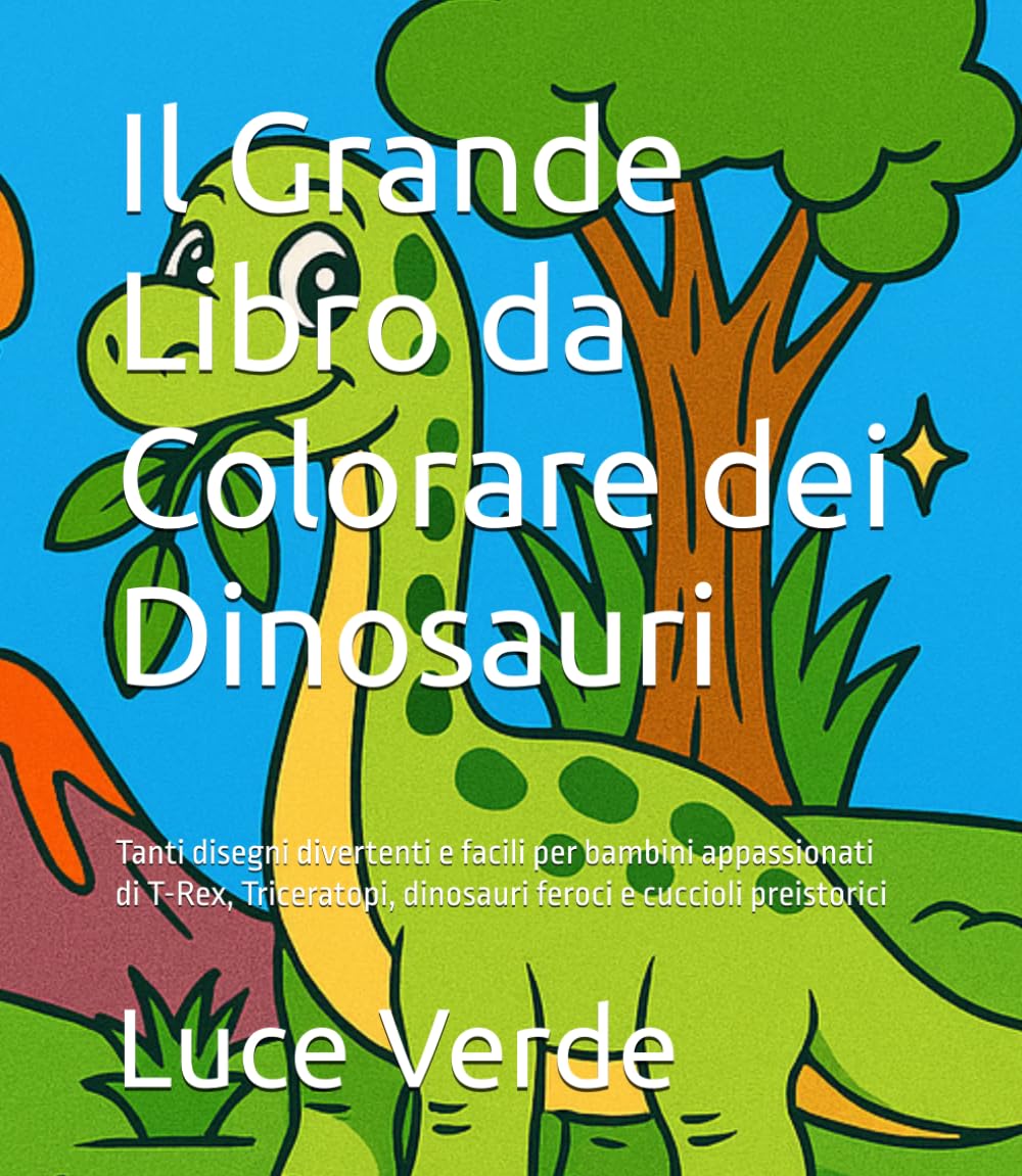 Il Grande Libro da Colorare dei Dinosauri: Tanti disegni divertenti e facili per bambini appassionati di T-Rex, Triceratopi, dinosauri feroci e cuccioli preistorici