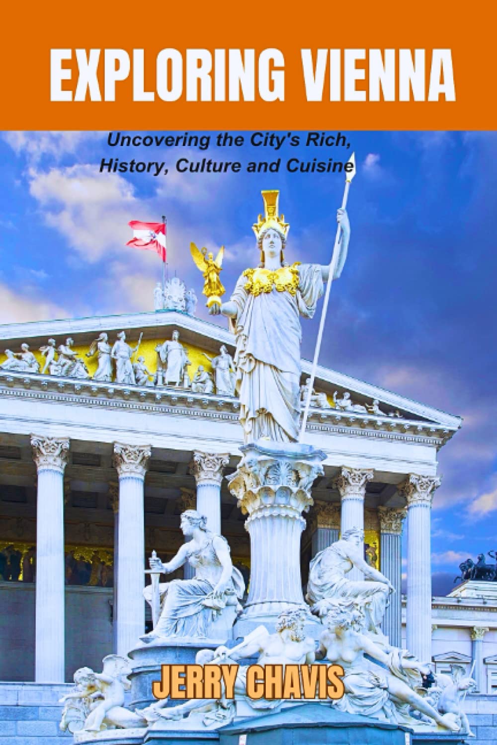 EXPLORING VIENNA: Uncovering the City's Rich History, Culture, and Cuisine.