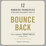 Bounce Back: 12 Warrior Principles to Reclaim and Recalibrate Your Life