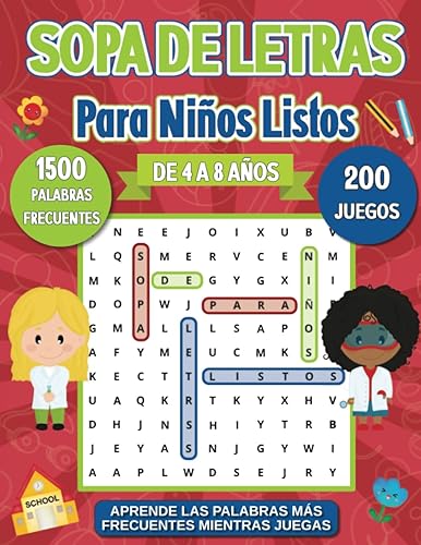 Sopa de Letras para Niños Listos. De 4 a 8 años. Aprende las palabras más frecuentes mientras juegas: Encuentra 1500 palabras de uso frecuente en 200 ... e inteligentes (Para una Persona Especial)