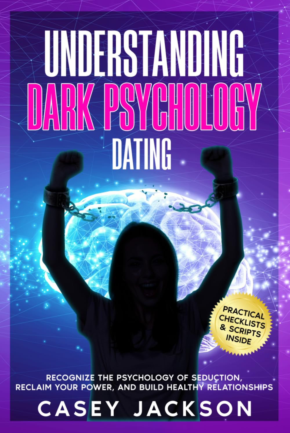 Understanding Dark Psychology - Dating: Recognize the Psychology of Seduction, Reclaim Your Power, and Build Healthy Relationships