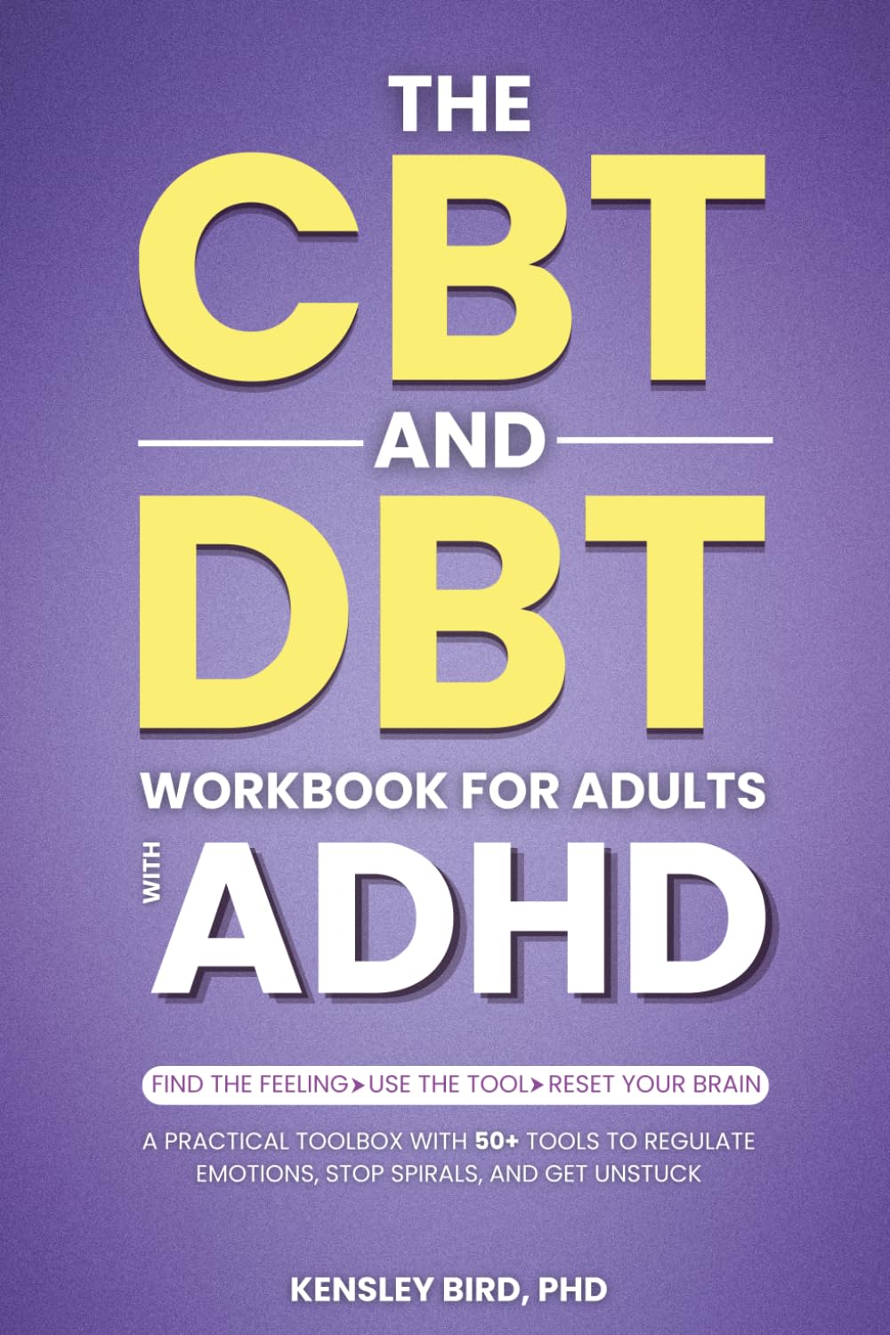 The CBT and DBT Workbook for Adults with ADHD: A Ready-to-Use Toolbox with 50+ Practical Tools for Emotional Overwhelm, Rejection Sensitivity, ... Dysfunction (The No-Fluff CBT Series)