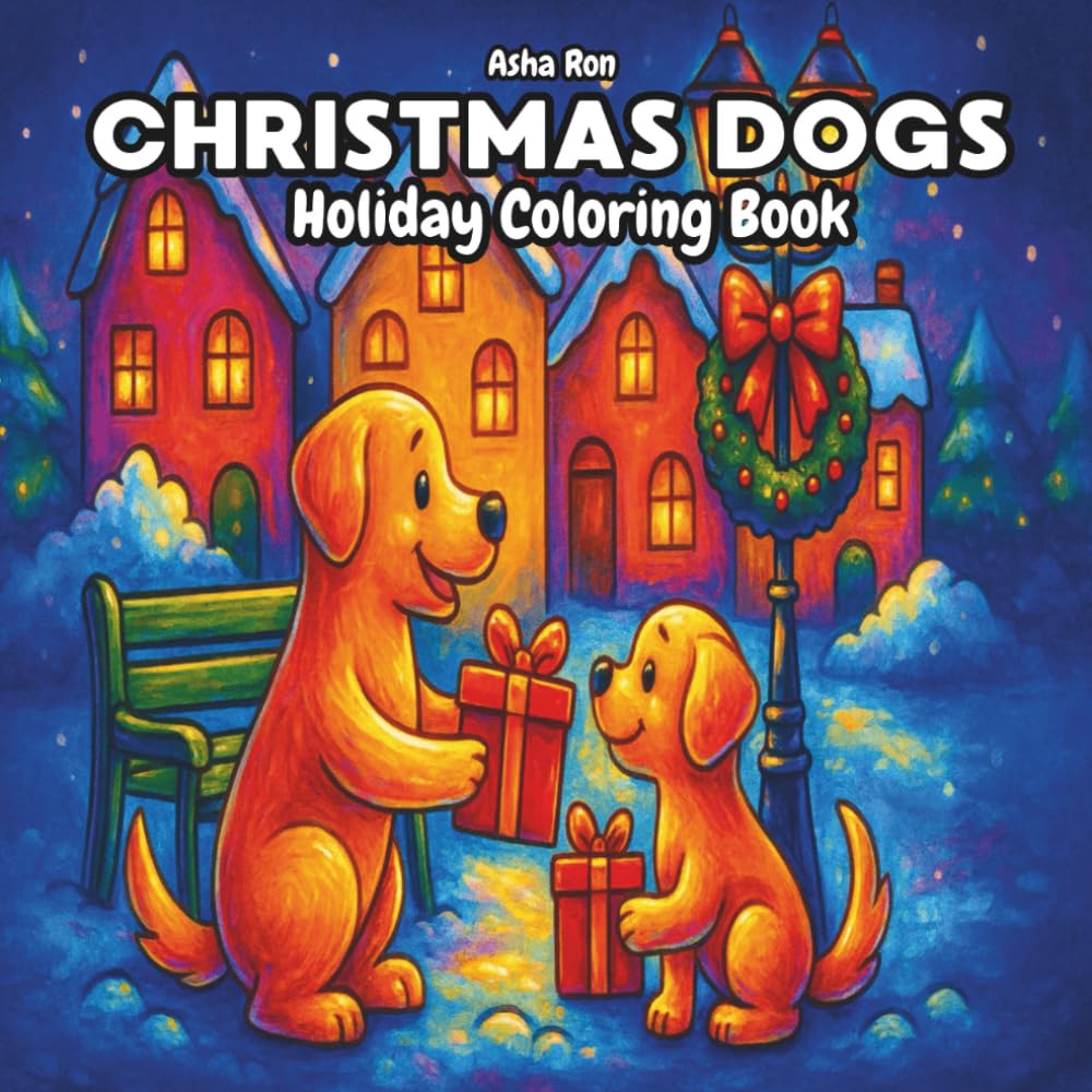 Christmas Dogs Holiday Coloring Book: A Cute and Cozy Holiday Coloring Adventure for Kids and Dog Lovers
