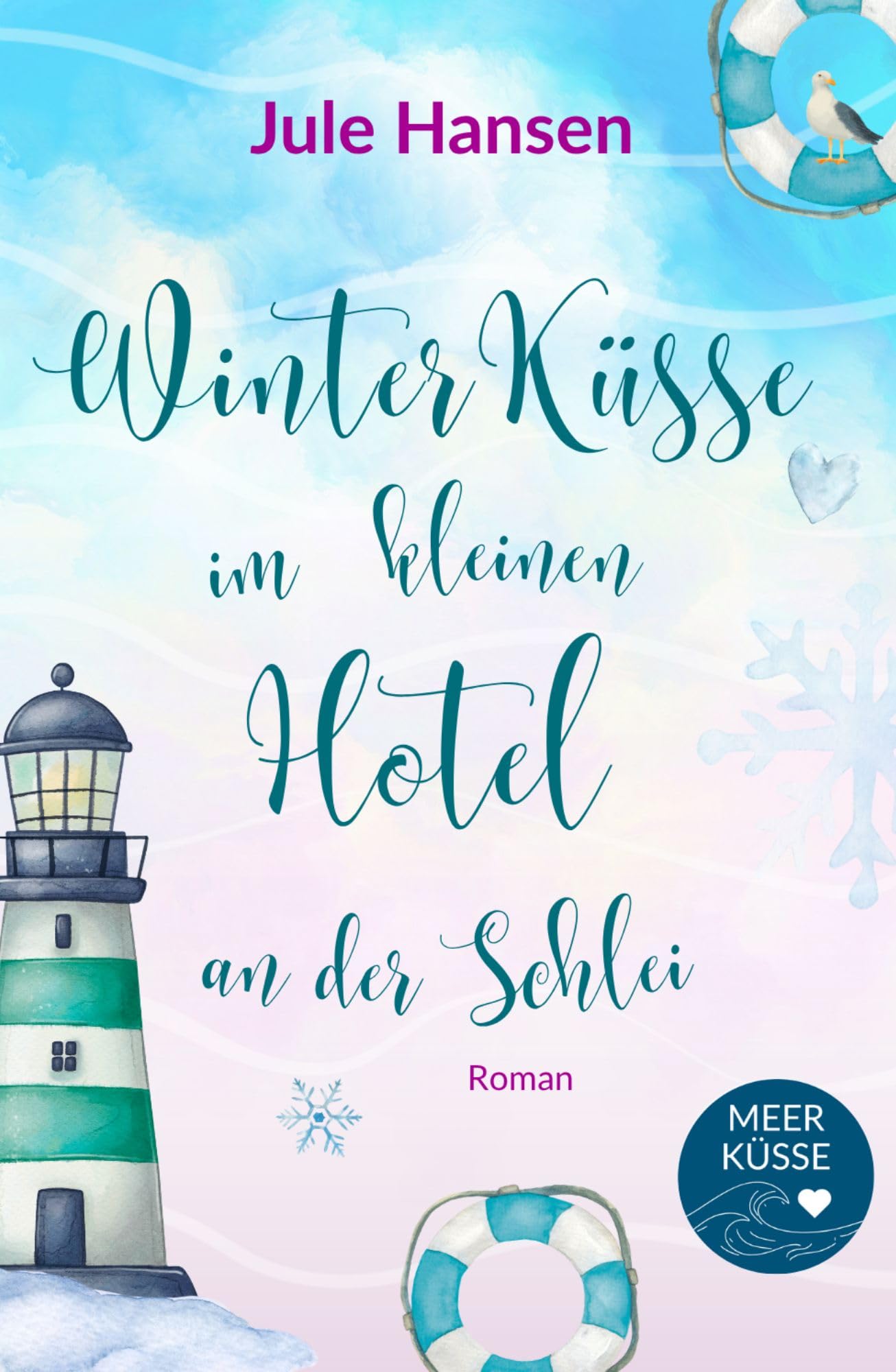 Winterküsse im kleinen Hotel an der Schlei: Ein Ostsee-Winter-Liebesroman über Liebe und Neuanfang