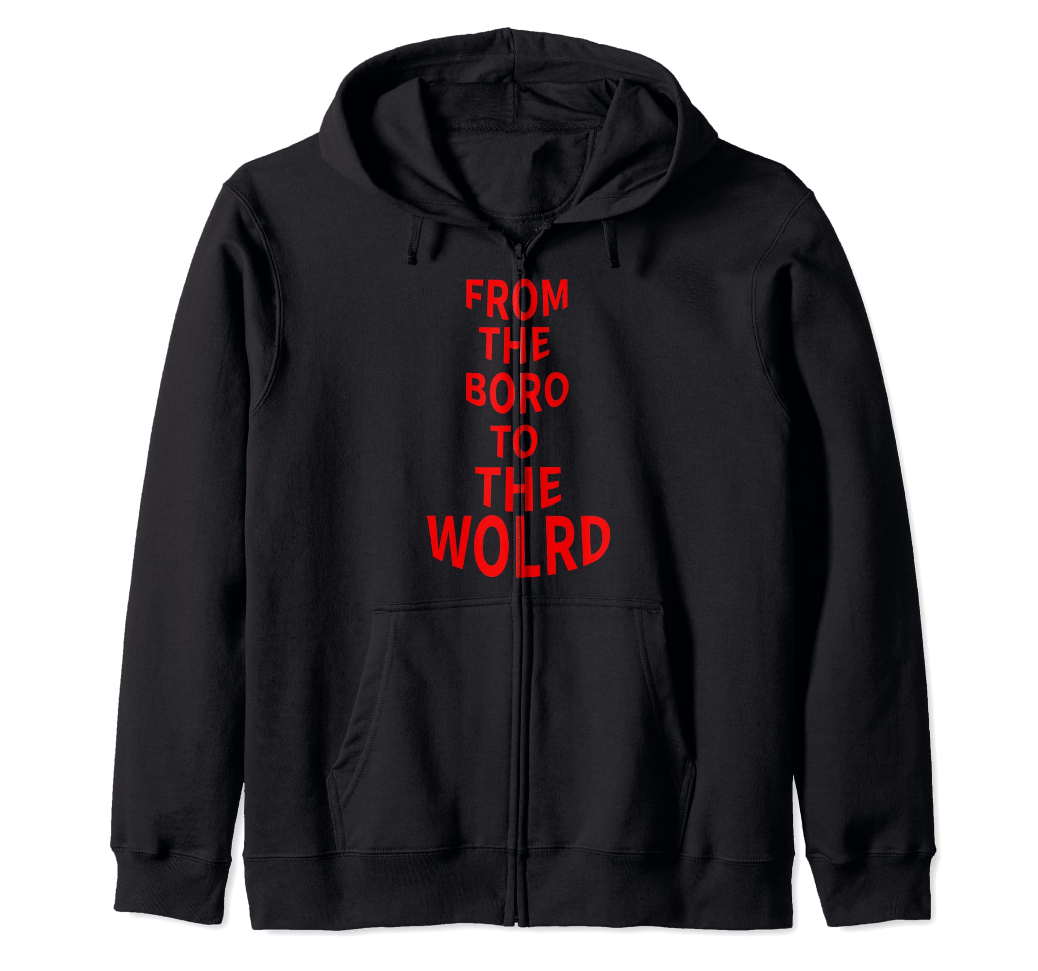 FROM THE BORO TO THE WORLDZip Hoodie