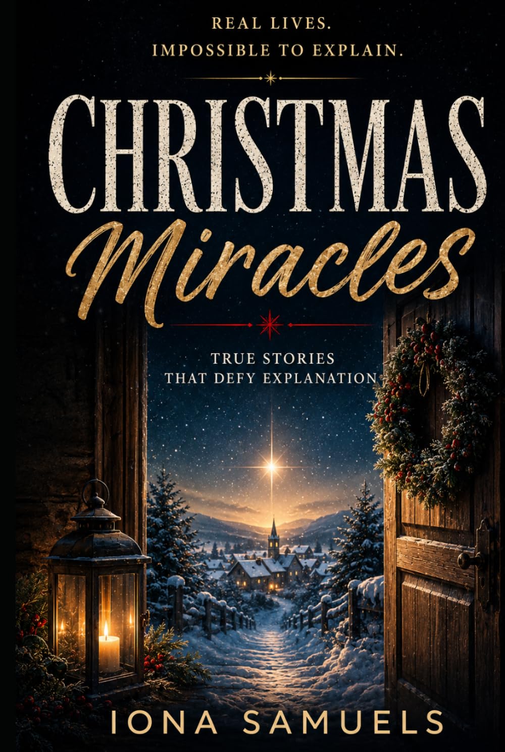 Christmas Miracles: True Stories That Defy Explanation