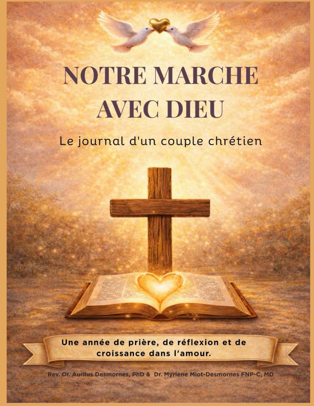 NOTRE MARCHE AVEC DIEU: Le journal d'un couple chrétien: Une année de prière, de réflexion et de croissance dans l'amour.