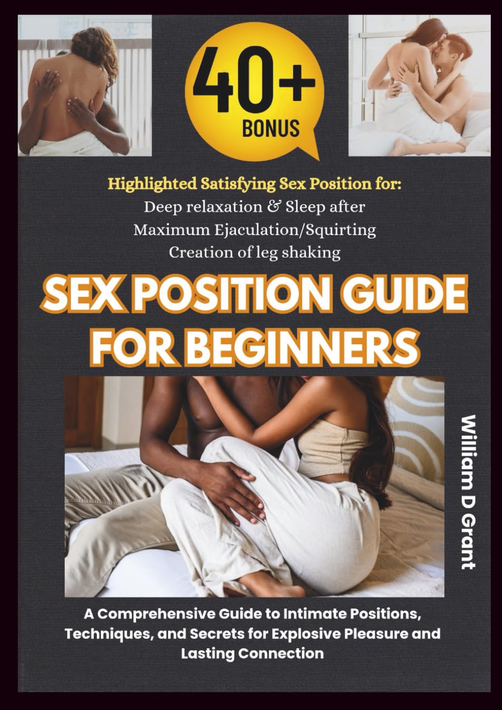 SEX POSITION GUIDE FOR BEGINNERS: A Comprehensive Guide to Intimate Positions, Techniques, and Secrets for Explosive Pleasure and Lasting Connection (SEXUAL HEALTHY LIVING FOR ADULT BEGINNERS)