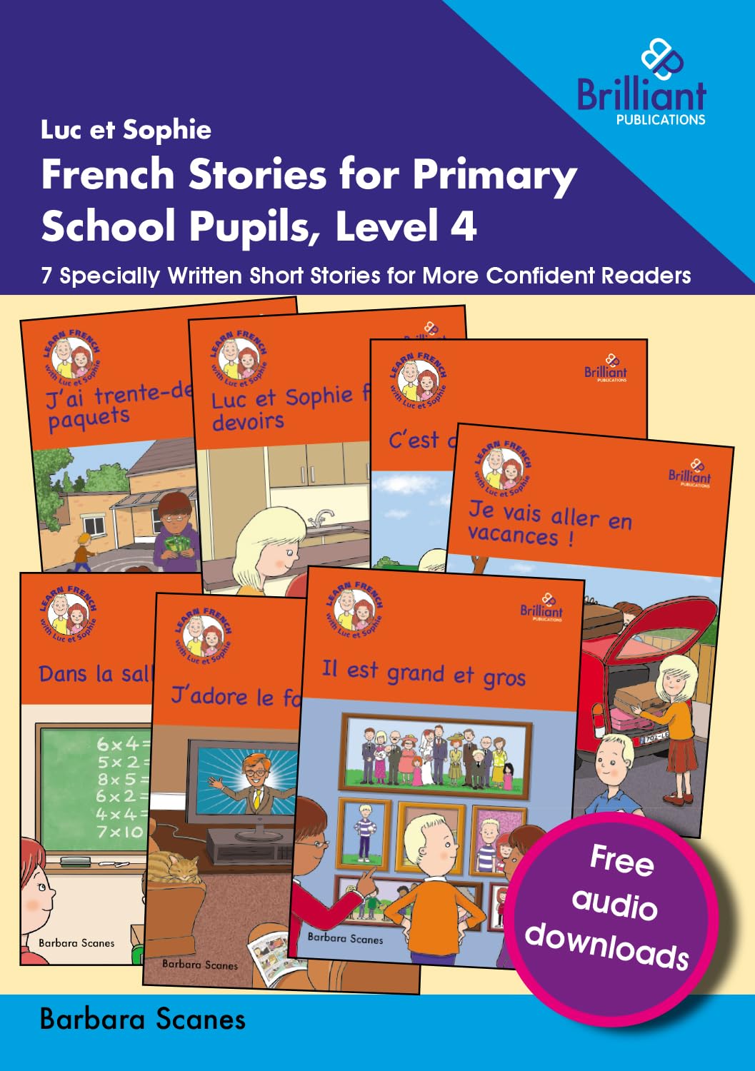 Luc et Sophie French Stories for Primary School Pupils, Level 4: 7 Specially Written Short Stories for More Confident Readers