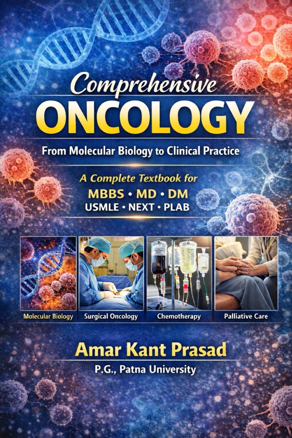 Comprehensive Oncology: From Molecular Biology to Clinical Practice: A Complete Textbook for MBBS, MD, DM, USMLE, NEXT, PLAB & International Medical Exams