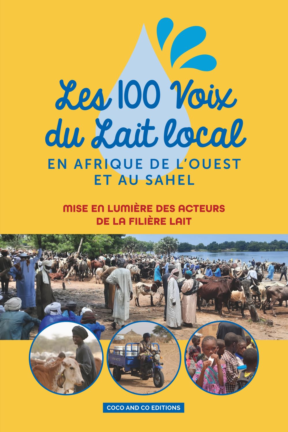 LES 100 VOIX DU LAIT LOCAL EN AFRIQUE DE L’OUEST ET AU SAHEL: Mise en lumière des acteurs de la filière lait