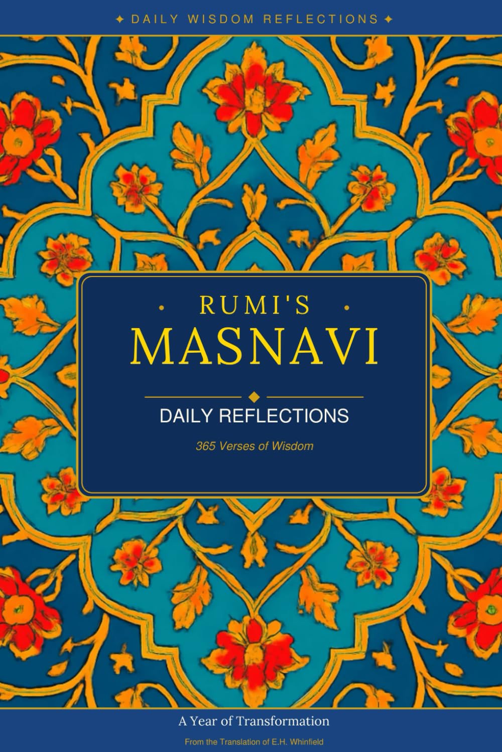 RUMI'S MASNAVI: DAILY REFLECTIONS: 365 Verses of Wisdom