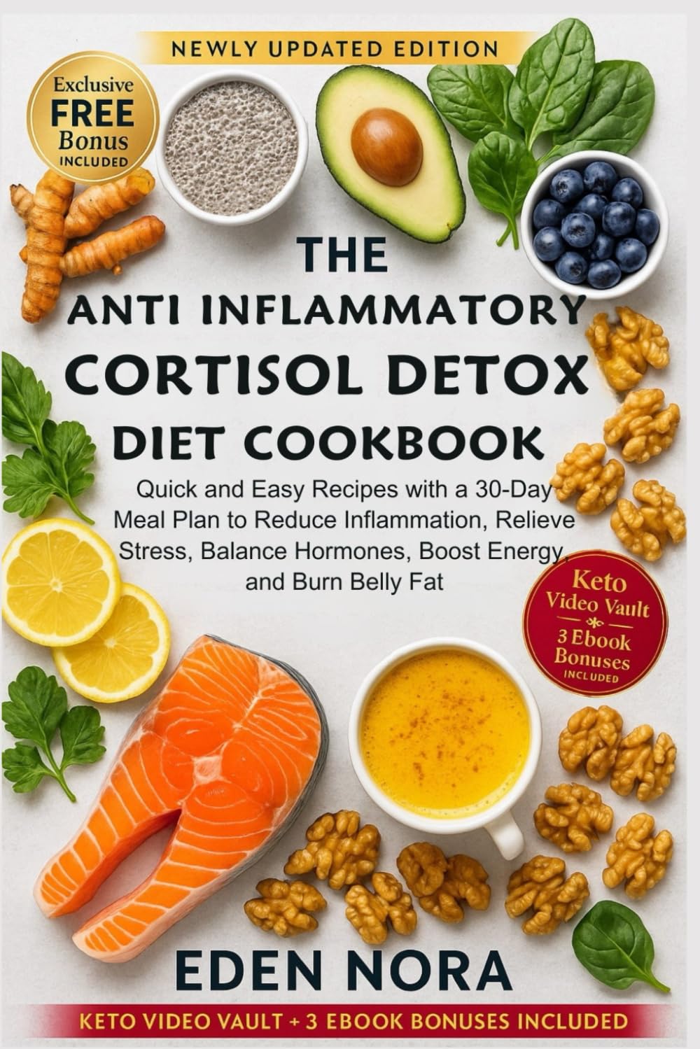 The Anti Inflammatory Cortisol Detox Diet Cookbook: Quick and Easy Recipes with a 30-Day Meal Plan to Reduce Inflammation, Relieve Stress, Balance ... Wellness, Medicinal Plants and Herb's Books)