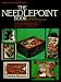 The Needlepoint Book: 303 Stitches With Patterns and Projects