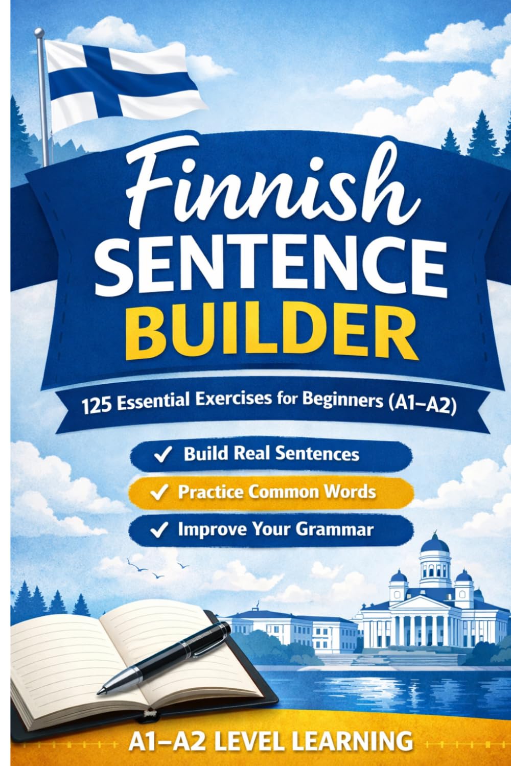 Learn Finnish: Sentence Builder Workbook: Master Everyday Finnish with Guided Exercises