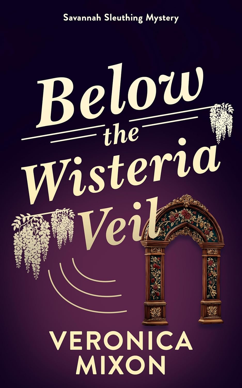Below the Wisteria Veil: A Savannah Sleuthing Mystery (Savannah Sleuths Book 4)      Kindle Edition