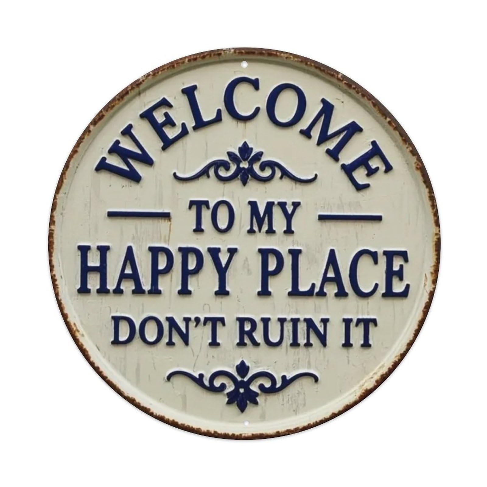 Welcome to My Happy Place, Don't Ruin It- Round Tin Sign Vintage Metal Sign Home Bar Garden Wall Decor Metal Poster 8x8 Inch