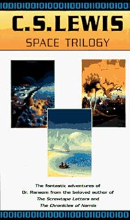 Space Trilogy: Out of the Silent Planet; Perelandra; That Hideous Strength