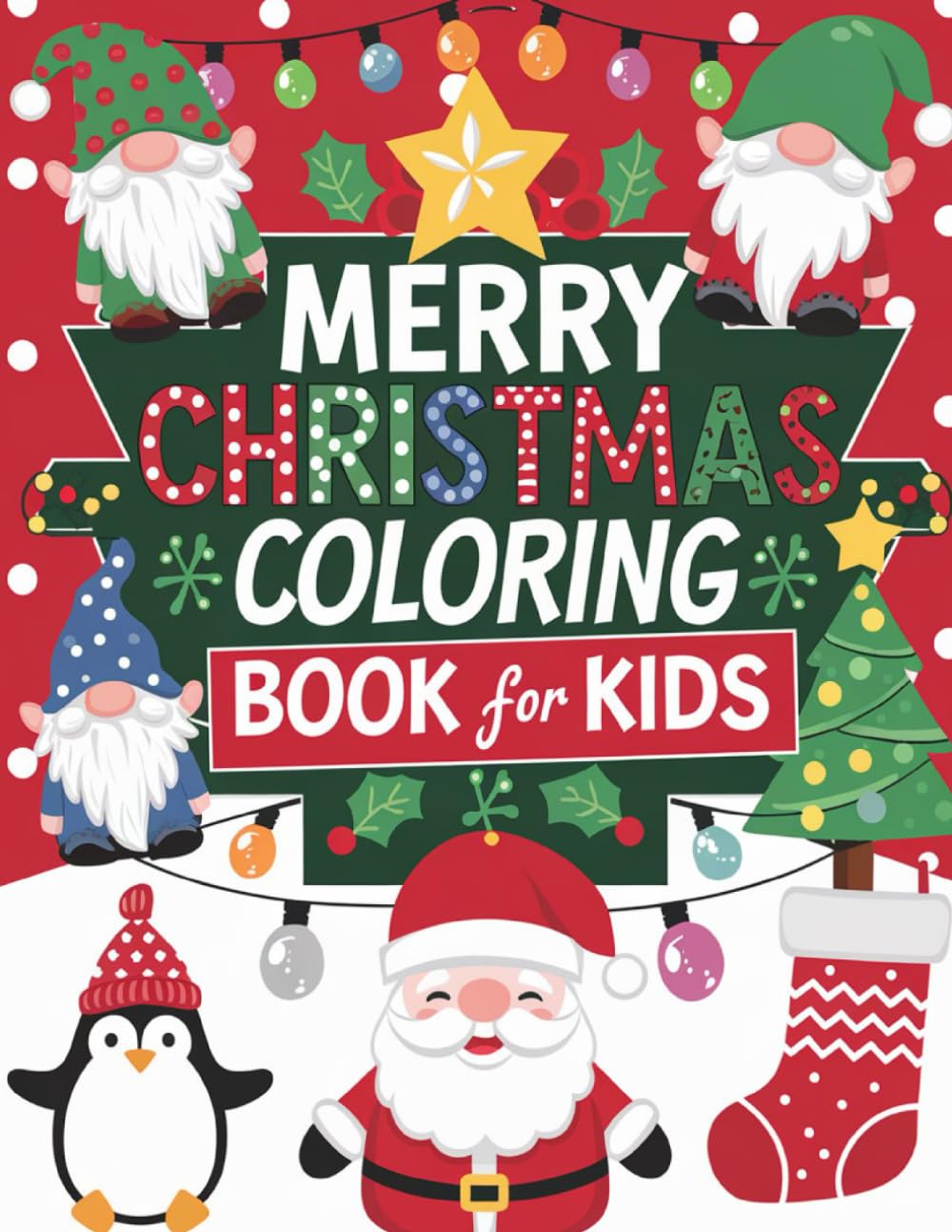 Christmas Coloring Book for Kids: 100+ Large Festive Pages for Creative Fun: Includes Santa, Reindeer, Snow Friends, Elves, Gifts, Treats & Cozy Scenes
