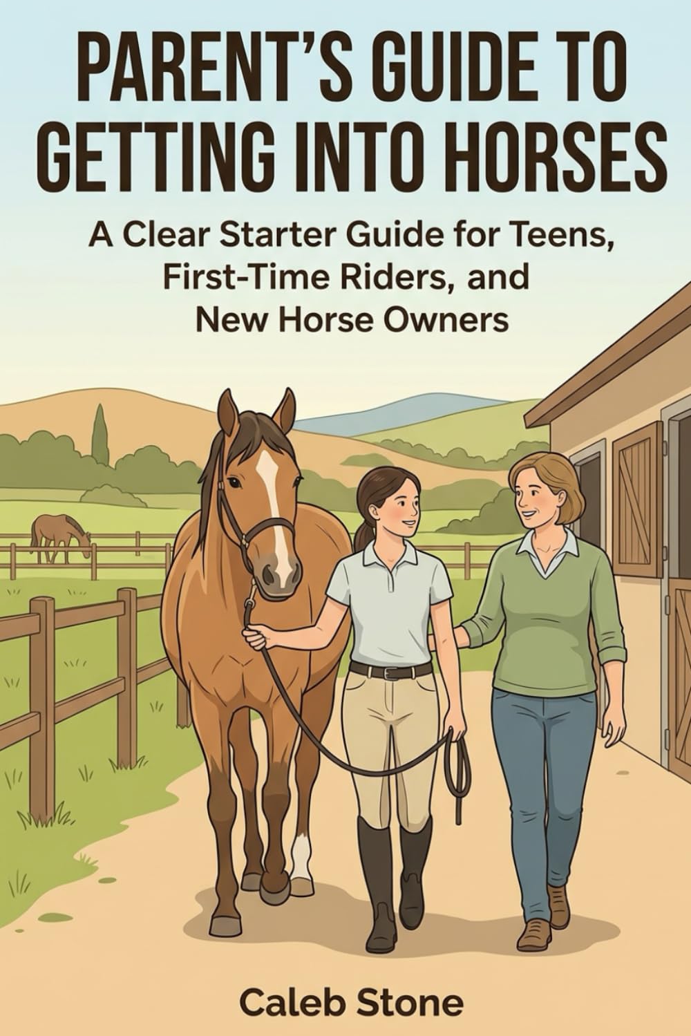 Parent’s Guide to Getting into Horses: A Clear Starter Guide for Teens, First-Time Riders, and New Horse Owners