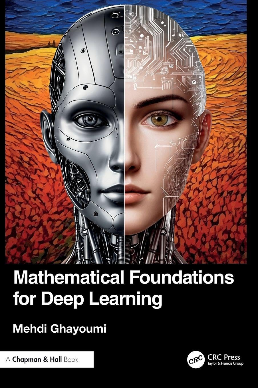 Mathematical Foundations for Deep Learning      1st Edition