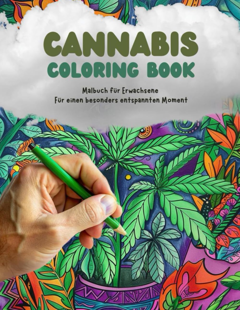 Cannabis Coloring Book: Malbuch für Erwachsene für einen besonders entspannenden Moment