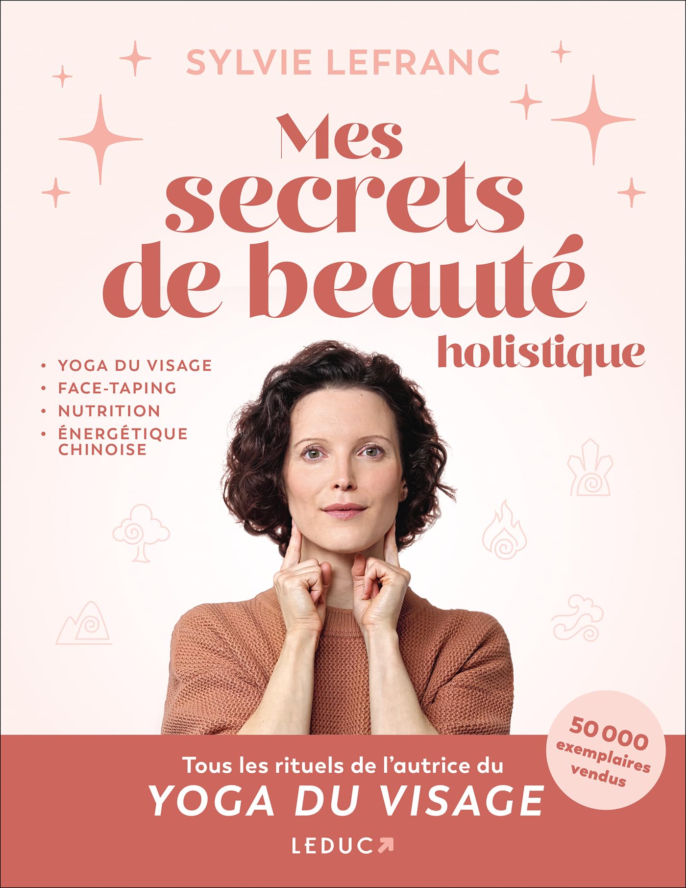 LEDUC Mes secrets de beauté holistique: yoga du visage, face-taping, nutrition, énergétiqu