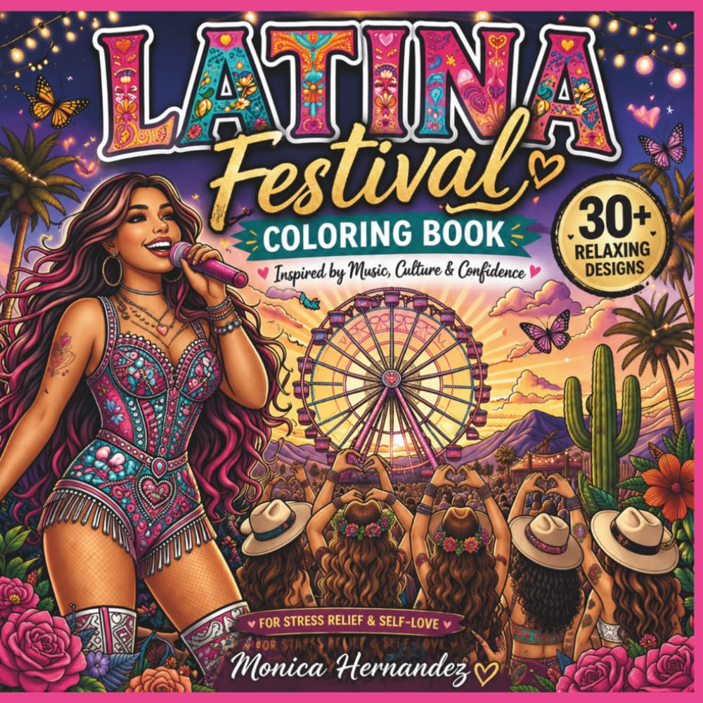 Latina Festival Coloring Book: Celebrate Culture, Music & Confidence with 30+ Relaxing Latina-Inspired Designs for Stress Relief & Self-Love