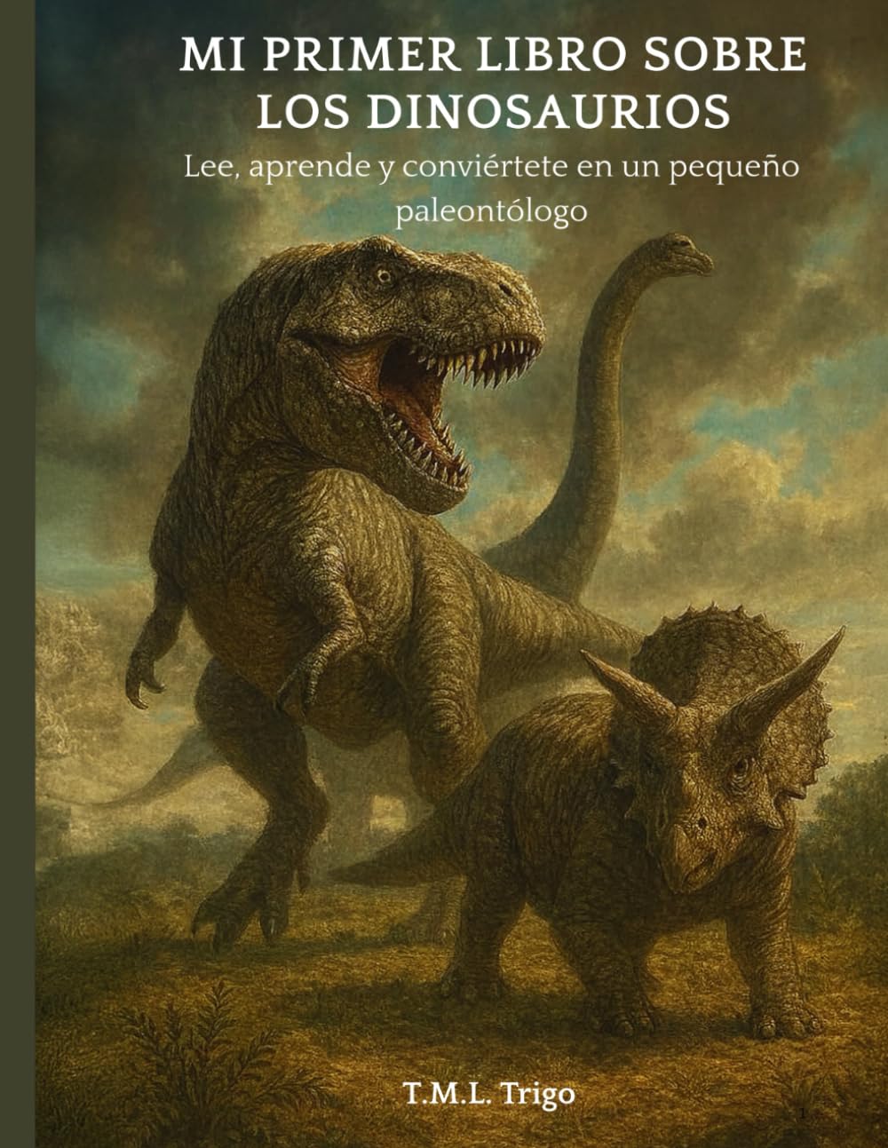 Mi primer libro sobre los dinosaurios: Lee, aprende y juega con los gigantes del pasado