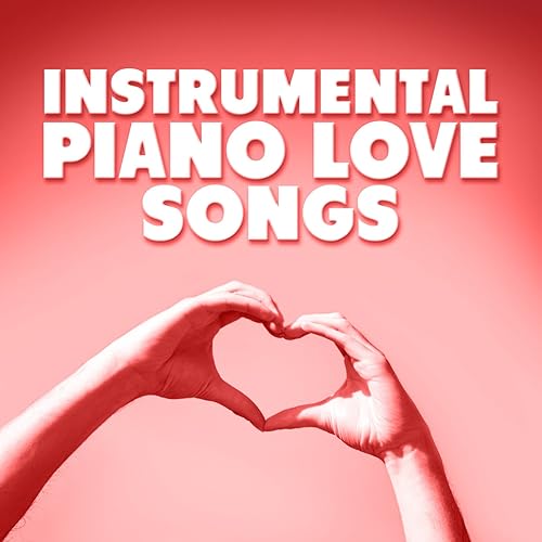 Instrumental Piano Love Songs de Instrumental Love Songs & Romantic