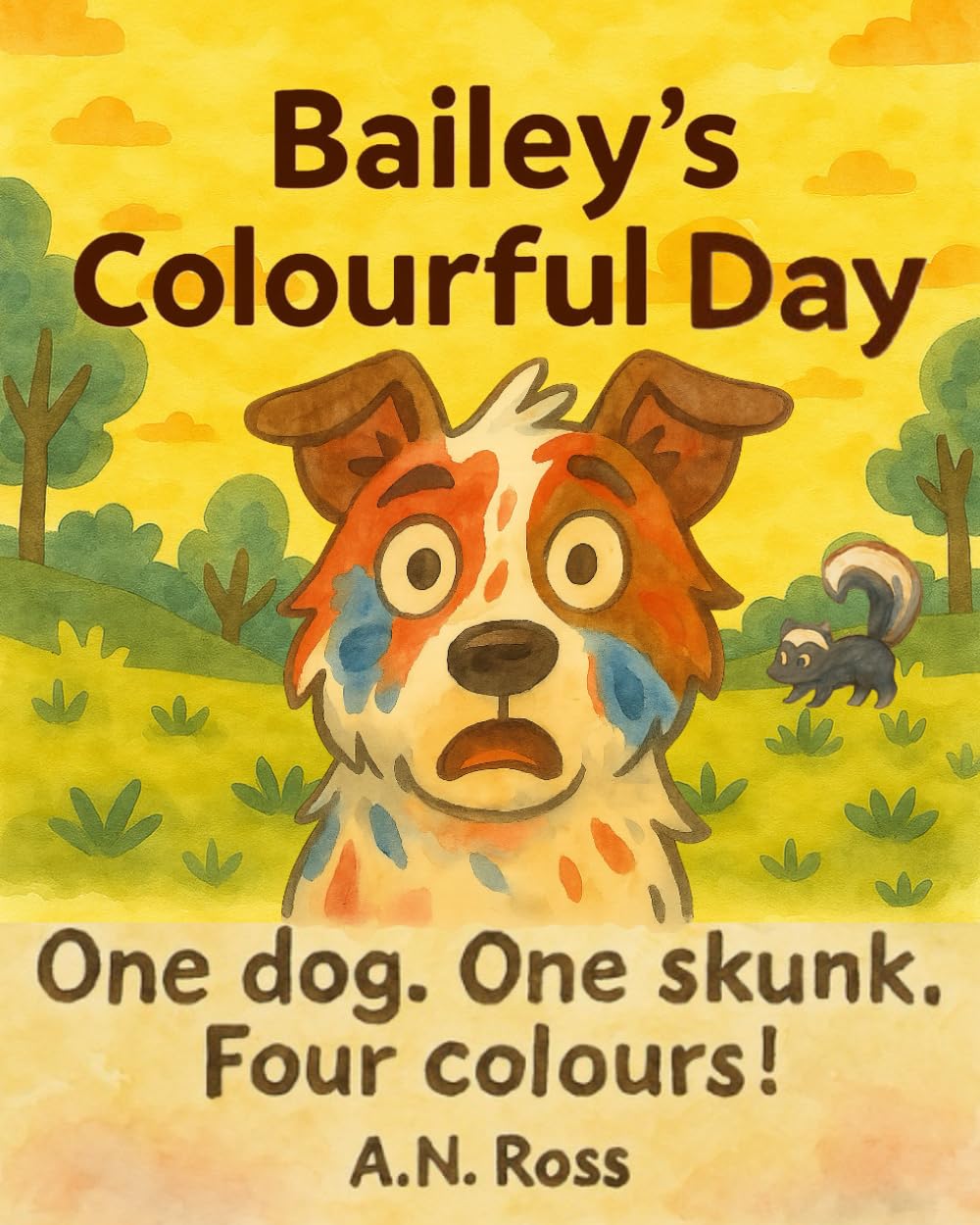 Bailey's Colourful Day: One dog. One skunk. Four colours! (Bailey's Colourful Book Series)