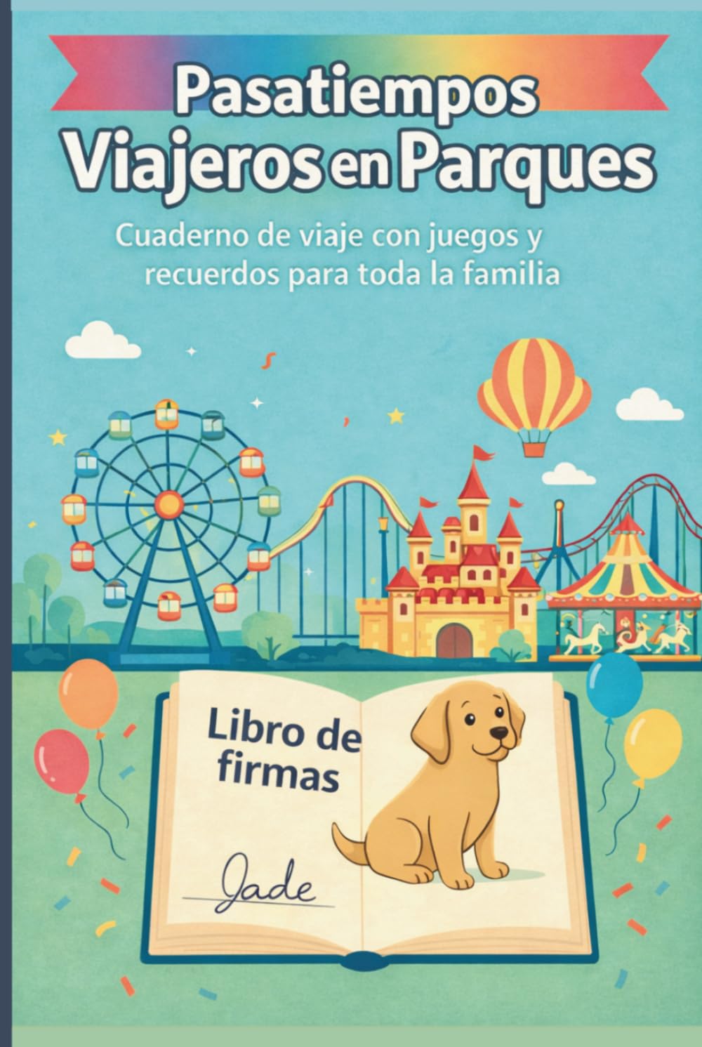 Pasatiempos Viajeros en Parques: Cuaderno de viaje con juegos y recuerdos para toda la familia