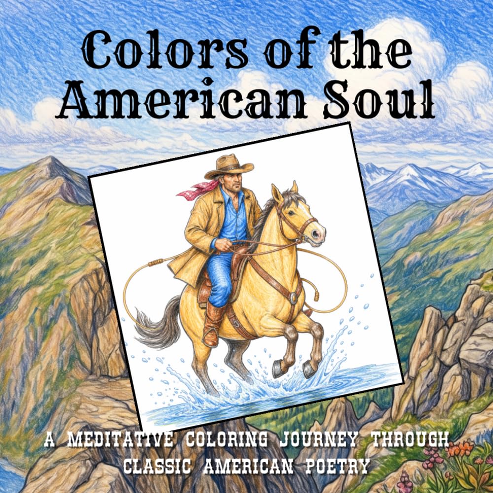 Colors of the American Soul - A Meditative Coloring Journey Through Classic American Poetry: A Coloring Book of Classic Poetry and Landscapes of the Wild West