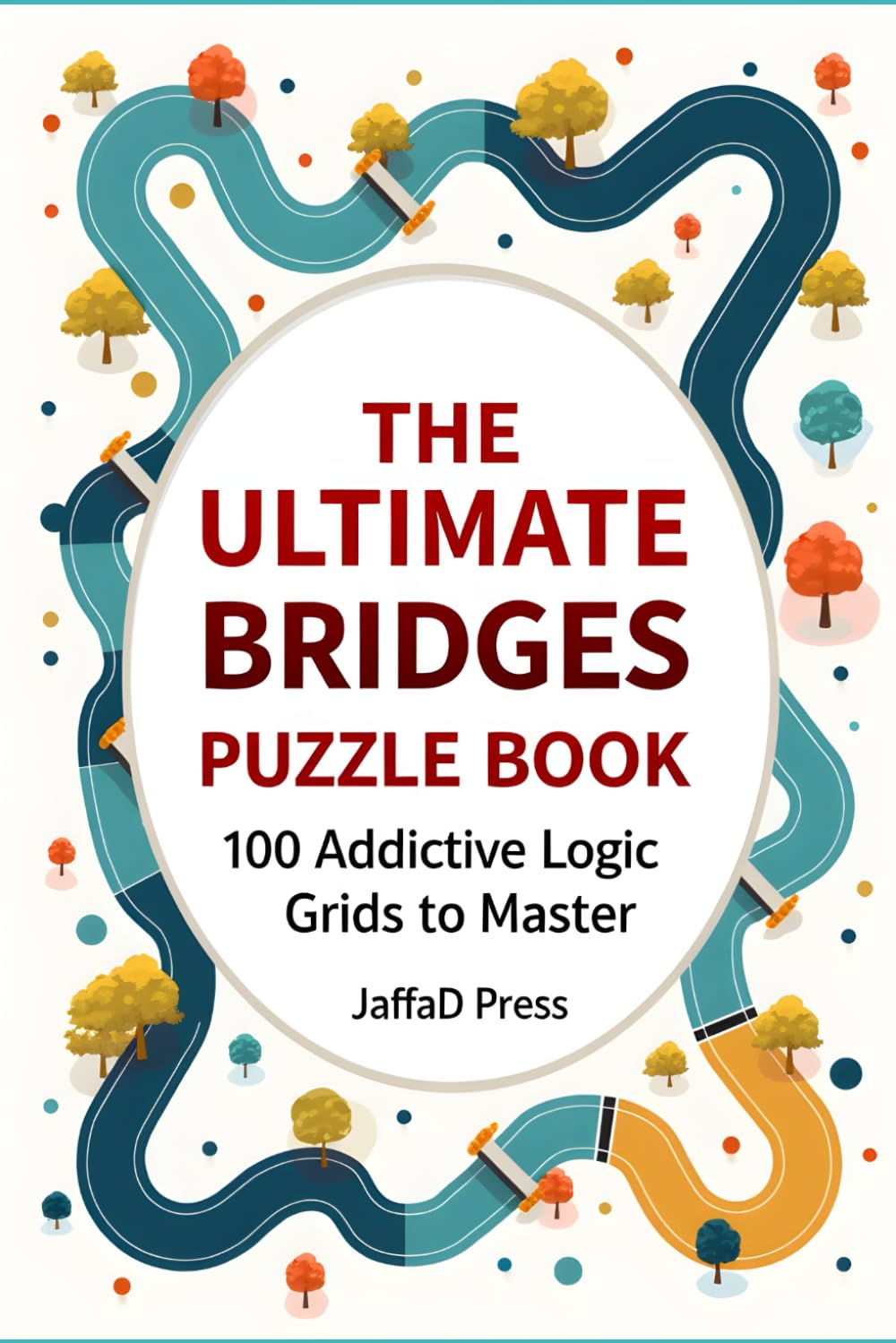 The Ultimate Bridges Puzzle Boo: 100 Hard Bridges Logic Puzzles for Adults and Teens – Advanced Hashi Brain Challenges for Serious Puzzle Lovers