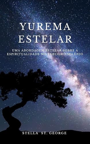 Yurema das Estrelas: uma abordagem estelar sobre a espiritualidade no terceiro milênio