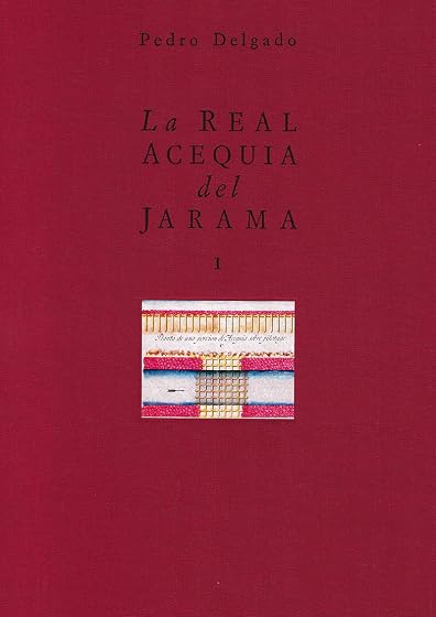 La Real Acequia del Jarama 2 Vols