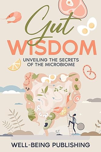 Gut Wisdom: Unveiling the Secrets of the Microbiome