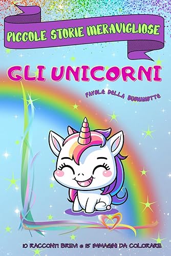 Piccole Storie Meravigliose: Gli Unicorni: Favole della buonanotte