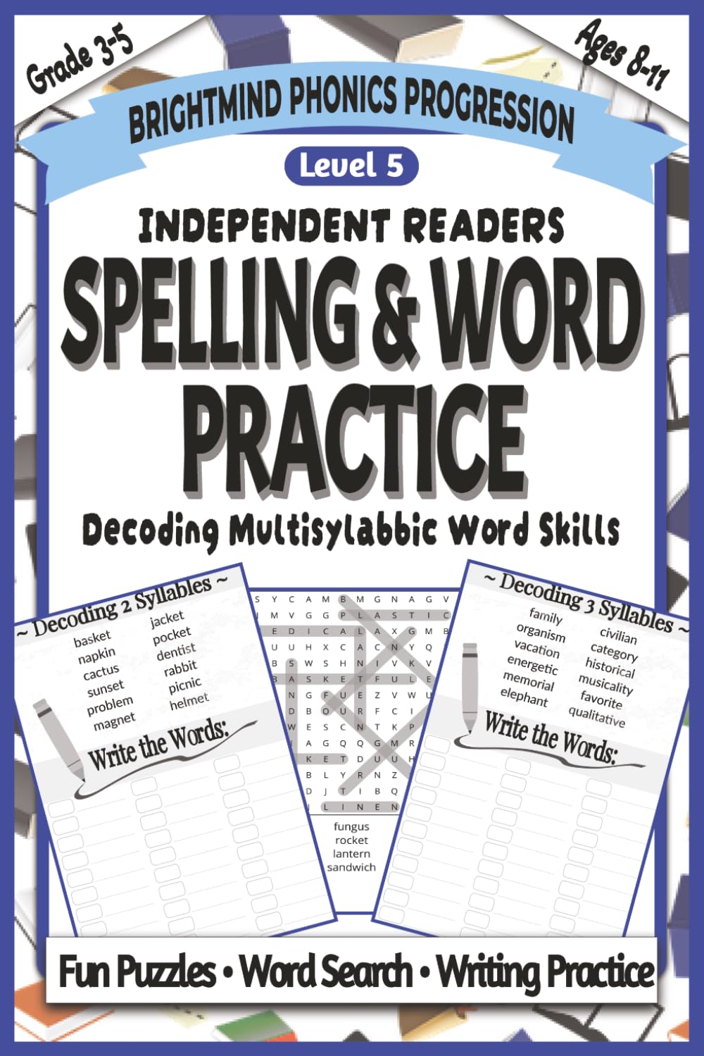 Spelling & Word Practice Level 5: Decoding Multisyllabic Words: Phonics Workbook for Decoding Longer Words, Improving Fluency, and Building Reading ... (Grades 3–5) (BrightMind Phonics Progression)