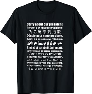 Sorry About Our President In All Languages Shirt T-Shirt