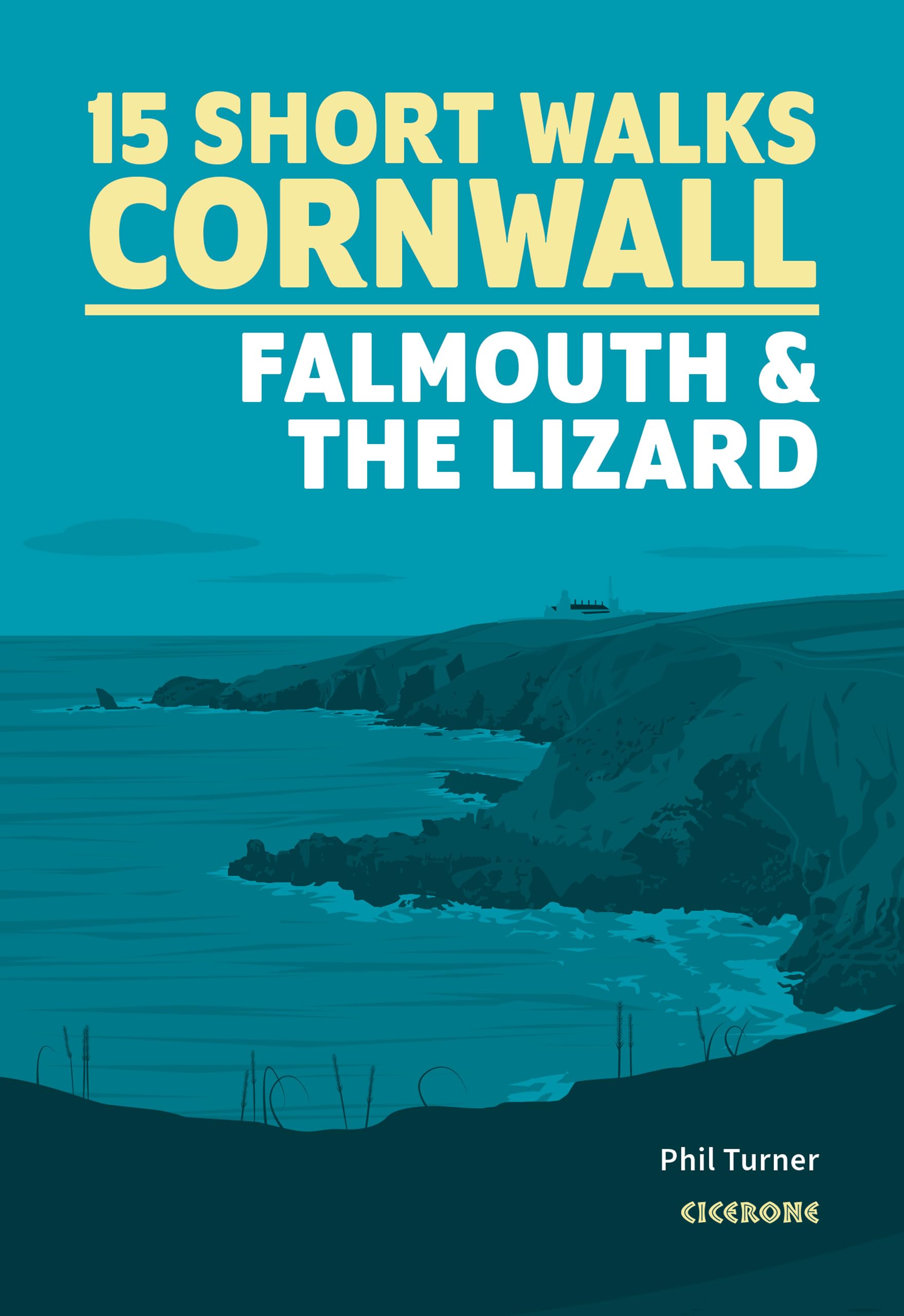15 Short Walks in Cornwall: Falmouth and the Lizard (Cicerone Short Walk Guides)