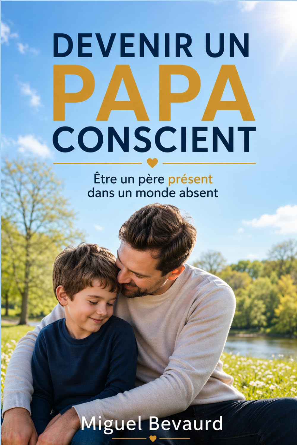 DEVENIR UN PAPA CONSCIENT: Être un père présent dans un monde absent