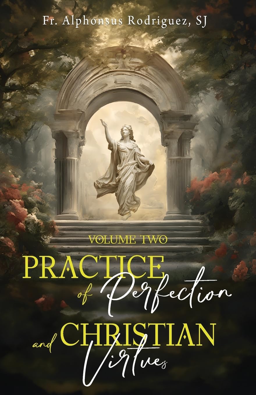 Practice of Perfection and Christian Virtues Volume Two