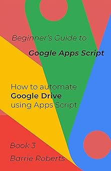 Amazon.com: Beginner's Guide to Google Apps Script 3 - Drive (Step-by ...