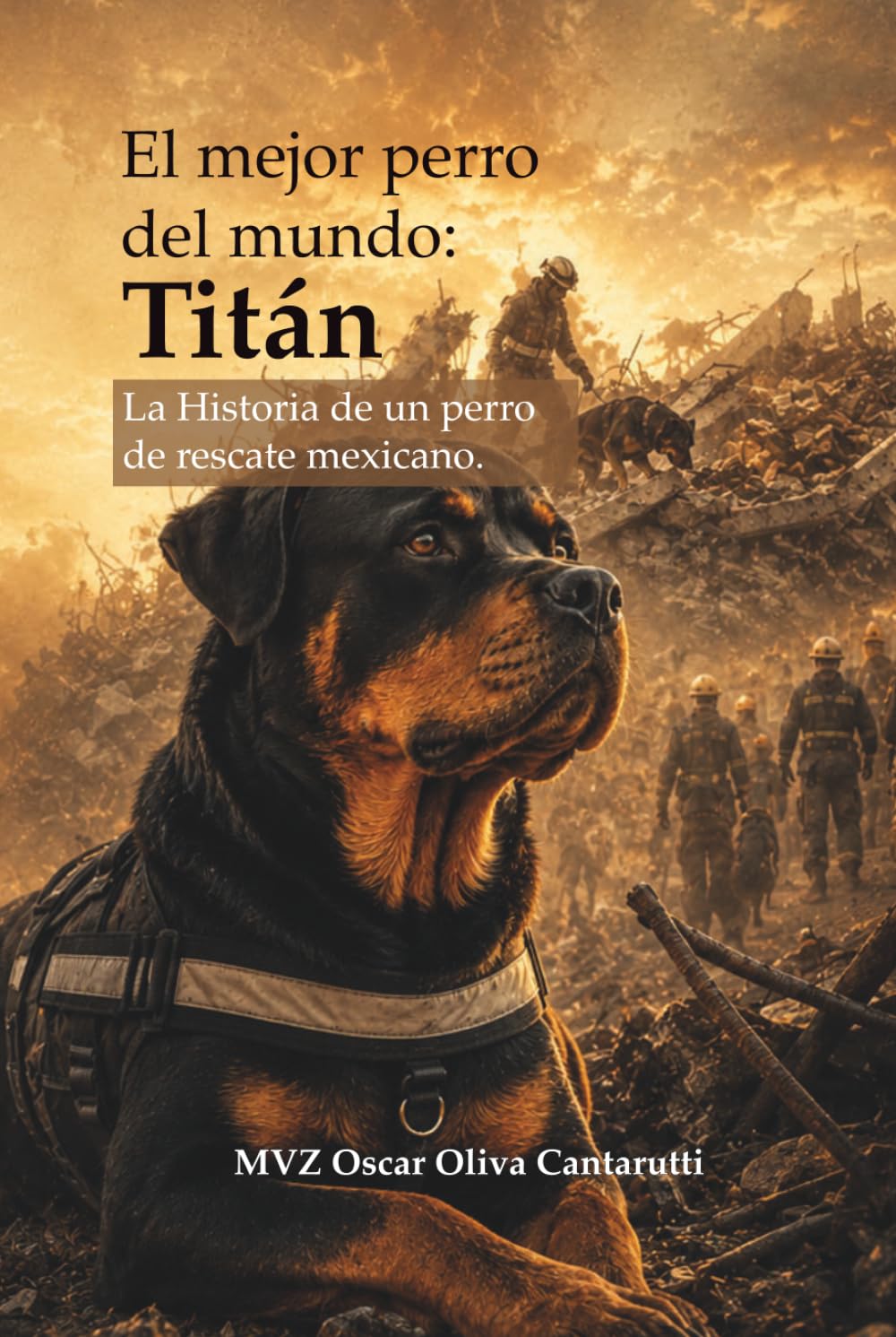 El mejor perro del mundo: Titán: La Historia de un perro de rescate mexicano.