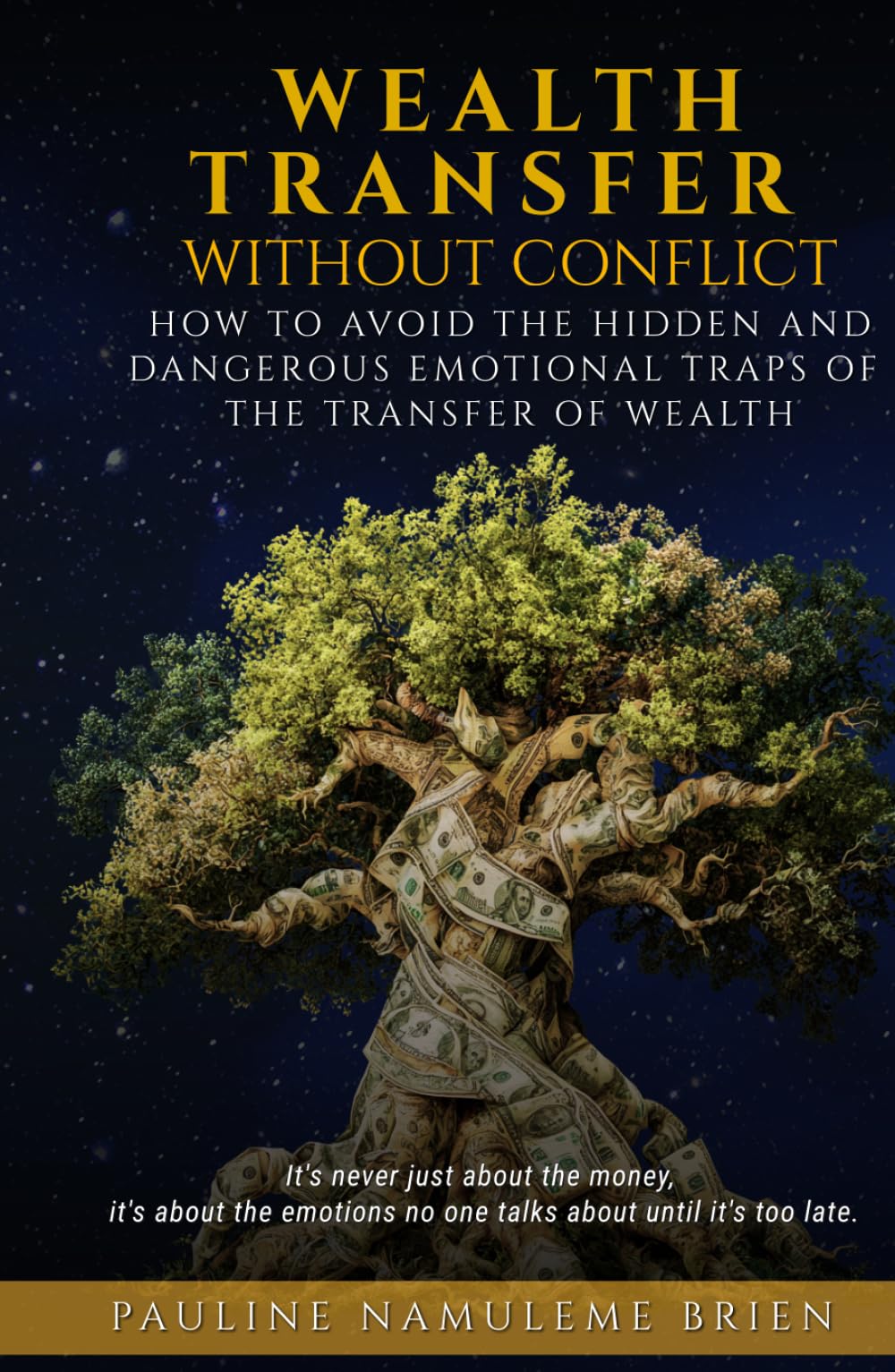 WEALTH TRANSFER WITHOUT CONFLICT: How To Avoid the Hidden and Dangerous Emotional Traps of the Transfer of Wealth